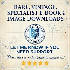 May include: Cream-colored graphic with text: "RARE, VINTAGE, SPECIALIST E-BOOK & IMAGE DOWNLOADS." Includes a logo for Global Digital Library. Text: "LET ME KNOW IF YOU NEED SUPPORT." and "Please leave a 5-star review to support us!"