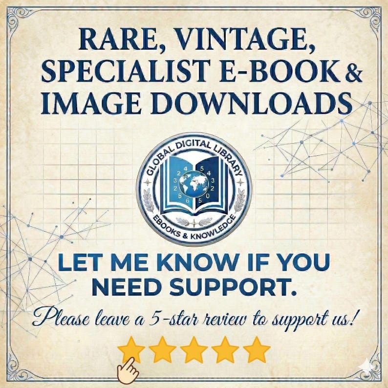 May include: Cream-colored graphic with text: "RARE, VINTAGE, SPECIALIST E-BOOK & IMAGE DOWNLOADS." Includes a logo for Global Digital Library. Text: "LET ME KNOW IF YOU NEED SUPPORT." and "Please leave a 5-star review to support us!"