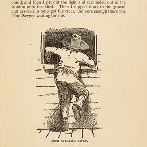 May include: An illustration from Huckleberry Finn depicts a figure climbing out of a window. The black and white drawing shows a person in a hat and shirt, with the text "HUCK STEALING AWAY" at the bottom of the page.