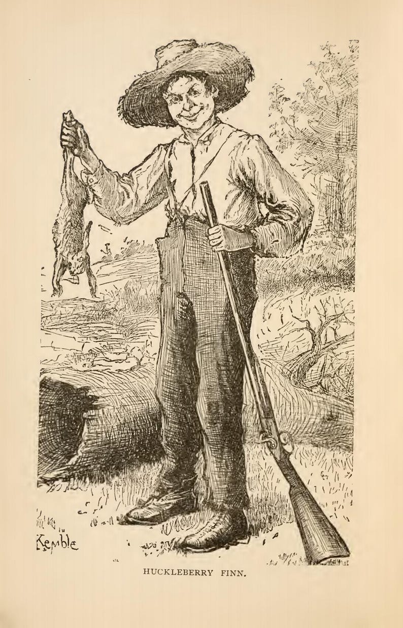 May include: An illustration of a young person in a straw hat and suspenders, holding a rifle and a dead animal. The image is a black and white drawing with the text "Huckleberry Finn" at the bottom.