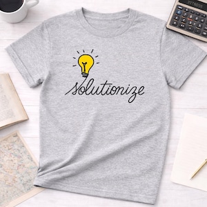 Solutionize T Shirt, Great Idea T Shirt, Problem Solving Shirt, Innovation T Shirt, Big Thinker T Shirt
