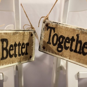 Bride and Groom hanging wedding signs, BETTER TOGETHER chair signs, Burlap wedding, reception chair signs, rustic wedding, garden wedding image 1