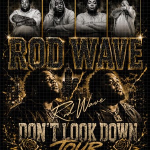 May include: A black and gold concert poster for Rod Wave titled Don't Look Down Tour. The design features four portraits of the artist at the top, two larger portraits at the bottom, a city skyline silhouette, and two gold roses at the base.
