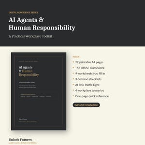 May include: A digital toolkit titled AI Agents & Human Responsibility: A Practical Workplace Toolkit. It includes 22 printable A4 pages, the PAUSE framework, 9 worksheets, 3 decision checklists, an AI risk traffic light, 4 scenarios, and a quick reference.