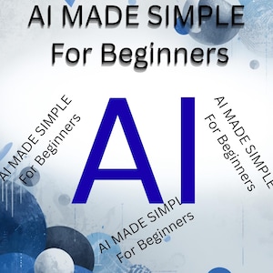 May include: A graphic design with the text "AI MADE SIMPLE For Beginners" in black font. A large blue "AI" is centered, with the text repeated in a circular pattern. The background features blue and white abstract shapes.