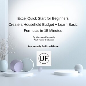May include: An image with text that reads "Excel Quick Start for Beginners Create a Household Budget + Learn Basic Formulas in 15 Minutes". The image also includes a vase with white flowers, and decorative spheres.