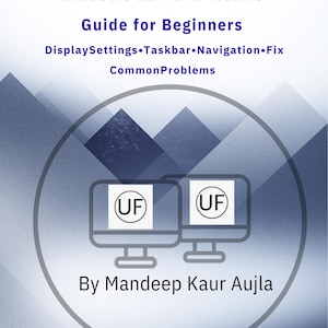 May include: A book cover with the title "Windows 11 Multi-Monitor Guide for Beginners." The cover features two computer monitors with the letters "UF" inside a circle. The author's name, Mandeep Kaur Aujla, is at the bottom.
