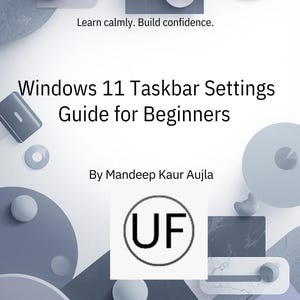 May include: A book cover featuring a modern design in grey and blue tones. The title is "Windows 11 Taskbar Settings Guide for Beginners" by Mandeep Kaur Aujla. The cover also includes the text "Learn calmly. Build confidence."