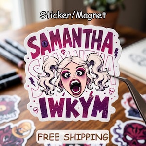 May include: A die-cut sticker or magnet featuring a cartoon character with blonde pigtails, wide eyes, and fangs. The design includes the text SAMANTHA and IWKYM in bold purple lettering, accented with small skull and lightning bolt icons on a white background.