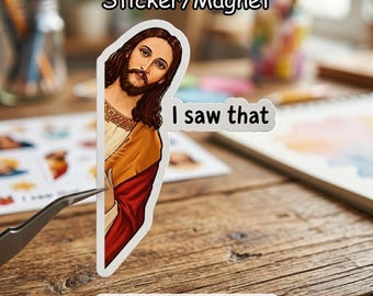 I Saw That Jesus Sticker, Funny Christian Meme Decal, Faith Humor Gift, Religious Quote Art, Church Friend Gift, Magnet/Vinyl, Free Shipping