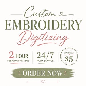 Pode incluir: Um anúncio gráfico para serviços de digitalização de bordados personalizados. O texto diz Custom Embroidery Digitizing, 2 Hour Turnaround Time, 24/7 Hour Service, Starting at $5 e Order Now. O design usa texto em verde oliva e rosa.