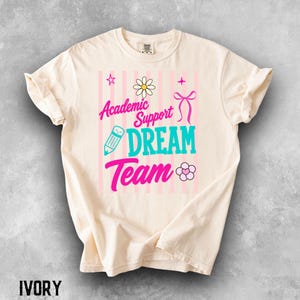Academic Support Dream Team Shirt, Teacher Team Shirt, School Staff Shirt, Educational Support Tee,  Back to School Tee, Comfort Colors