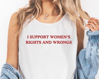 I Support Women's Rights And Wrongs Comfort Colors Tank Top, Feminism Tank Top Shirt, Retro Unisex Tank Top, Funny Feminist Shirt