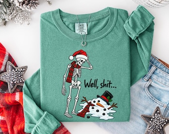 Well Shit Christmas Comfort Colors Long Sleeve, Funny Skeleton Melted Snowman Shirt, Dark Humor Christmas Shirt, Funny Xmas Shirt