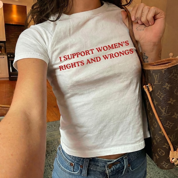 I Support Women's Rights And Wrongs Baby Tee, Feminism Baby Tee Shirt, Y2K Retro Baby Tee, Funny Feminist T Shirt, Women Shirt