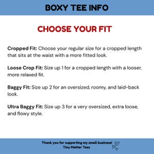 May include: An informational graphic titled BOXY TEE INFO and CHOOSE YOUR FIT. It lists four options: Cropped Fit, Loose Crop Fit, Baggy Fit, and Ultra Baggy Fit, with sizing instructions for each. The bottom text reads Thank you for supporting my small business! Tiny Matter Tees.