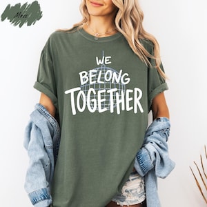 We Belong Together Shirt Unity Globe Tee Inspirational Quote Shirt Teacher Shirt Kindness Shirt Diversity Shirt Positive Message Tee