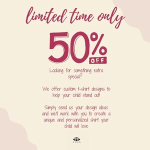 The image is a limited-time offer advertisement for a custom t-shirt design service. It features a 50% off sale and encourages customers to send their design ideas to create a personalized shirt for their child.