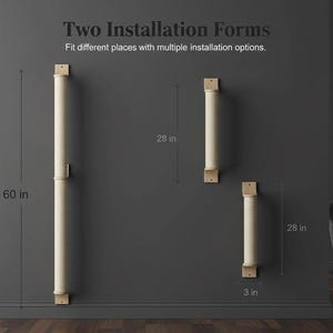 May include: A display of three cat scratching posts with natural rope and wooden mounting brackets. The longest post is 60 inches, and the other two are 28 inches. The text reads "Two Installation Forms."