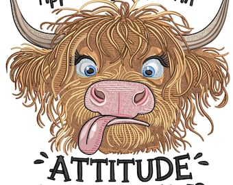 May include: A whimsical embroidered design of a Highland cow's face with a tongue sticking out. The cow has light brown fur, blue eyes, and a pink nose. The text reads "Apparently, I Have An ATTITUDE WHO KNEW?"