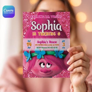 May include: A pink invitation card featuring the character Poppy from the Trolls movie. The card reads "CALLING ALL TROLLS Sophia IS TURNING 6". It includes party details: date, time, and location. The Canva logo is in the upper left corner.