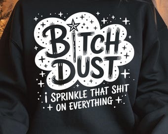 Bitch Dust SVG PNG: grappig pittig citaat, magische hekserij, sarcastische vrouwelijke humor (digitale download)
