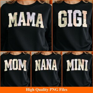 May include: Black sweatshirts with white block letters spelling "MAMA", "GIGI", "MOM", "NANA", and "MINI". The letters have a patchwork design with floral and plaid patterns. The bottom of the image reads "High Quality PNG Files".