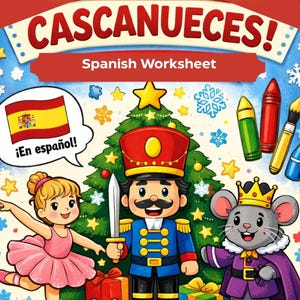 May include: A colorful Christmas-themed worksheet cover with the title "CASCANUECES!" and "Spanish Worksheet." The image features a nutcracker, a ballerina, and a mouse king, with a Christmas tree and presents. The Spanish flag is also present.