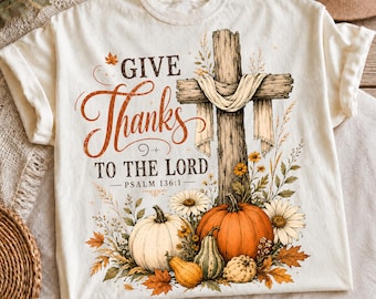 Give Thanks To The Lord PNG, Christian Thanksgiving PNG, Psalm 136:1 Fall Shirt Design, Halloween Png, Pumpkin Cross Faith PNG