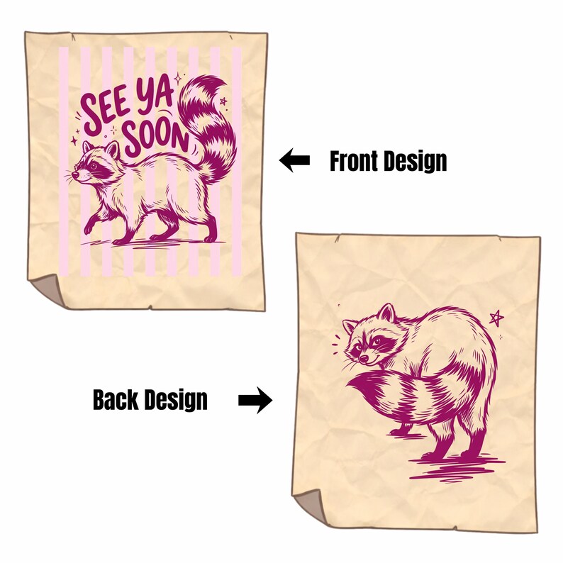 May include: Two-sided design featuring a raccoon illustration. The front design has a raccoon with the text "See Ya Soon" on a pink striped background. The back design shows a raccoon with a star.