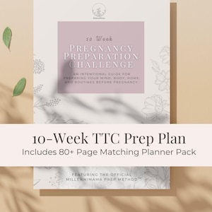 Puede incluir: Una descarga digital titulada "10 Week Pregnancy Preparation Challenge" con el texto "Una guía intencional para preparar tu mente, cuerpo, hogar y rutinas antes del embarazo". El producto incluye un paquete de planificador a juego de más de 80 páginas. El sitio web es www.MillenniMama.com.