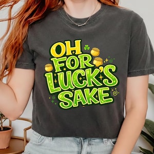 Oh For Luck's Sake Shirt – Funny St. Patrick's Day Graphic Tee – Retro Pot of Gold T-Shirt – Sarcastic Irish Festival Outfit for Women