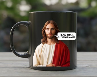 I Saw That Jesus Mug, Custom Name, Jesus Meme, Jesus Peeking Coffee Mug, Funny Jesus Mug, Christian Gift, Catholic humor, Coffee Mug