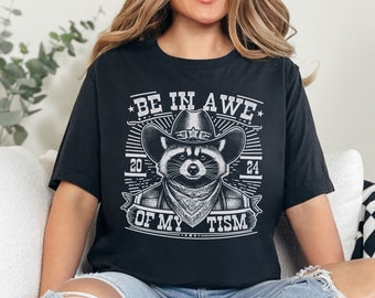 Be In Awe of My Tism Raccoon Shirt, Autism Awareness Tee, Neurodiversity Shirt, Raccoon Meme tshirt, Weirdcore Silly, Trash Panda Goblincore