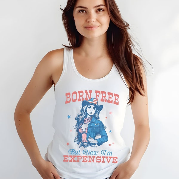 Born Free Now I'm Expensive 4th of July Tank Top, Fourth of July Shirt for Women, America Shirt, Cowgirl 4th, Retro 4th of July, Coquette