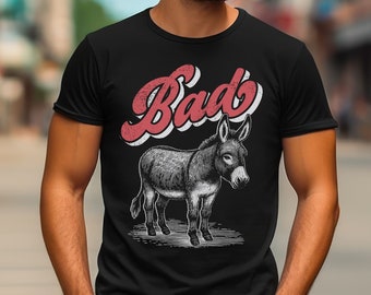 Bad Donkey Shirt, Funny Bad Ass Donkey tshirt, Sarcastic Shirt, Mens Shirt, Funny Gift For Him, Jackass, Mule, Weird Shirts, Animal Shirt