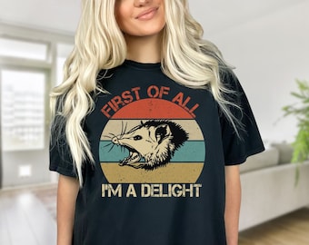 First of all I'm a Delight Possum Shirt, Funny Opossum Meme tshirt, Funny Saying Shirt, Possum Lover Gift, Weird Shirts, Unhinged Shirt
