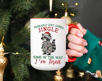 Probably Just Gonna Jingle Some of the Way I'm Tired Christmas Coffee Mug