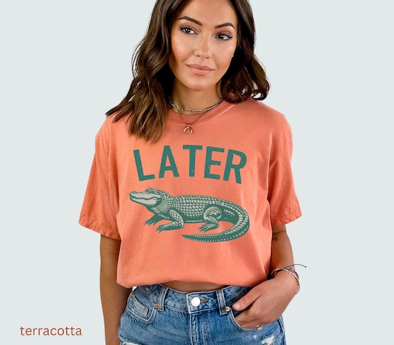Later Gator Shirt Comfort Colors Sarcastic Later Gator tshirt See Ya Later Tee See You Later Alligator T-shirt Humorous Shirts Reptile Lover