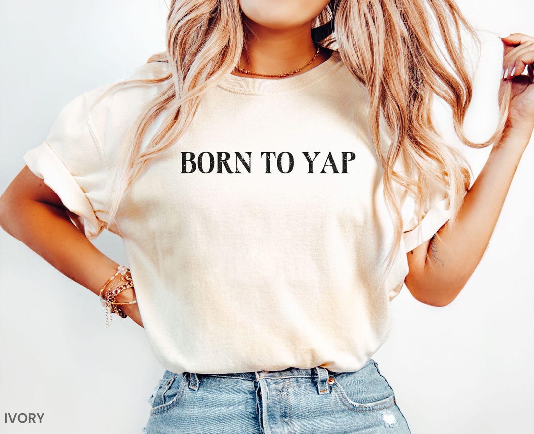 Born to Yap Shirt Girly Comfort Colors Shirt Funny Sayings Tshirt ...