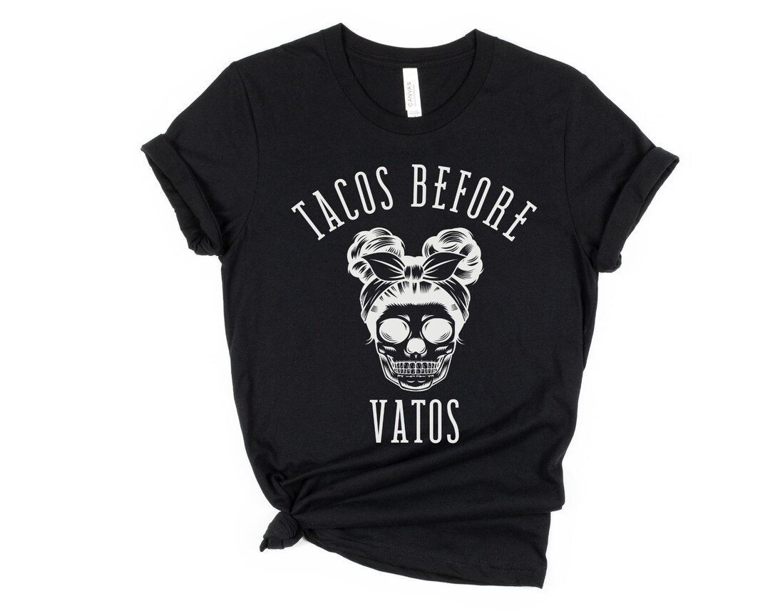 Tacos Before Vatos Shirt Tacos Are My Valentine Foodie - Etsy