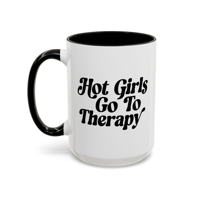 Hot Girls Go to Therapy Coffee Mug Funny Mental Health Gift for Her