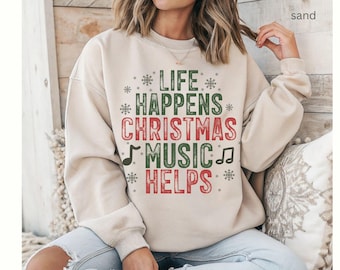 Life Happens Christmas Music Helps Sweatshirt | Holiday Long Sleeve Musician Top | Festive Xmas Sweater | Cute Holiday