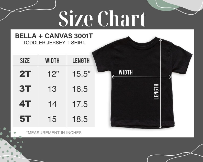 May include: Size chart for Bella + Canvas 3001T toddler jersey t-shirts. The chart shows the width and length measurements in inches for sizes 2T, 3T, 4T, and 5T.
