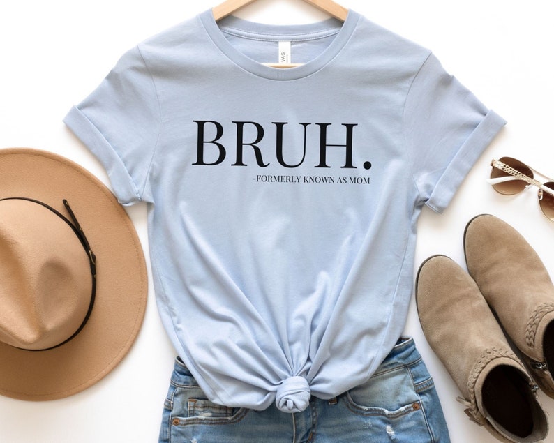 Bruh Formerly Known as Mom Shirt