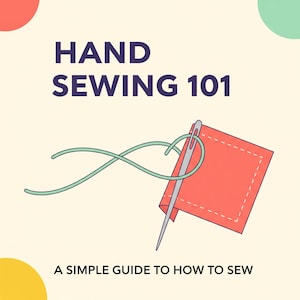 May include: Illustration of a needle and thread sewing through a red fabric square. The text "HAND SEWING 101" is at the top, with "A SIMPLE GUIDE TO HOW TO SEW" at the bottom, all on a cream background.