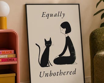 Funny Cat Poster | Equally Unbothered Woman and Cat Wall Art, Minimalist Print, Cat Lover Gift for Her