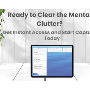 May include: A digital tablet displaying a productivity app interface, with the text "Ready to Clear the Mental Clutter?" and "Get Instant Access and Start Capturing Today." The tablet is on a white surface with a wooden background and greenery.