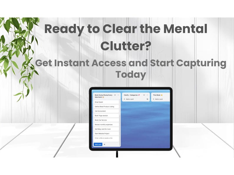 May include: A digital tablet displaying a productivity app interface, with the text "Ready to Clear the Mental Clutter?" and "Get Instant Access and Start Capturing Today." The tablet is on a white surface with a wooden background and greenery.
