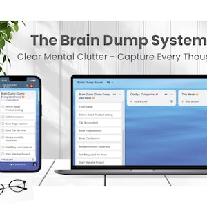 May include: A smartphone and laptop display a digital task management system with the text "The Brain Dump System." The system aims to clear mental clutter and capture thoughts. A pair of glasses rests below the devices.